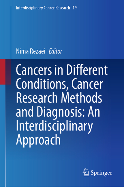 Cancers in Different Conditions, Cancer Research Methods and Diagnosis: An Interdisciplinary Approac
