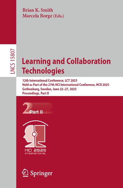Learning and Collaboration Technologies: 12th International Conference, Lct 2025, Held as Part of th