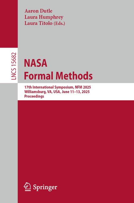 NASA Formal Methods: 17th International Symposium, Nfm 2025, Williamsburg, Va, Usa, June 11-13, 2025