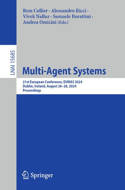 Multi-Agent Systems: 21st European Conference, Eumas 2024, Dublin, Ireland, August 26-28, 2024, Proc
