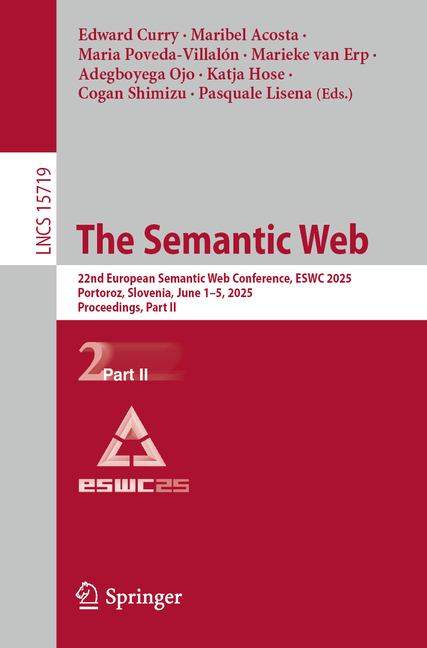 Semantic Web: 22nd European Semantic Web Conference, Eswc 2025, Portoroz, Slovenia, June 1-5, 2025, 