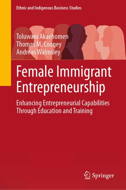 Female Immigrant Entrepreneurship: Enhancing Entrepreneurial Capabilities Through Education and Trai