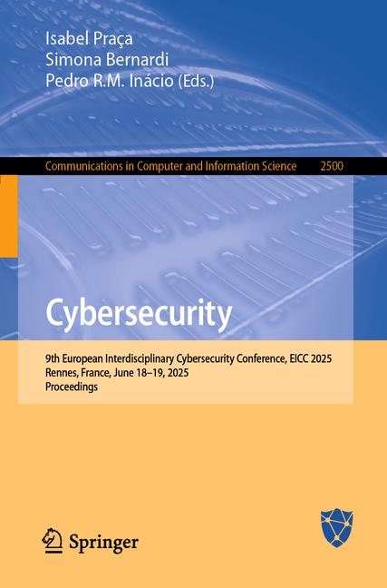 Cybersecurity: 9th European Interdisciplinary Cybersecurity Conference, Eicc 2025, Rennes, France, J