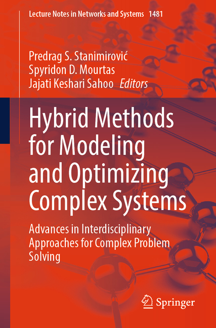 Hybrid Methods for Modeling and Optimizing Complex Systems: Advances in Interdisciplinary Approaches