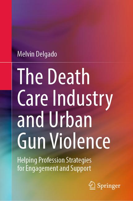 Death Care Industry and Urban Gun Violence: Helping Profession Strategies for Engagement and Support