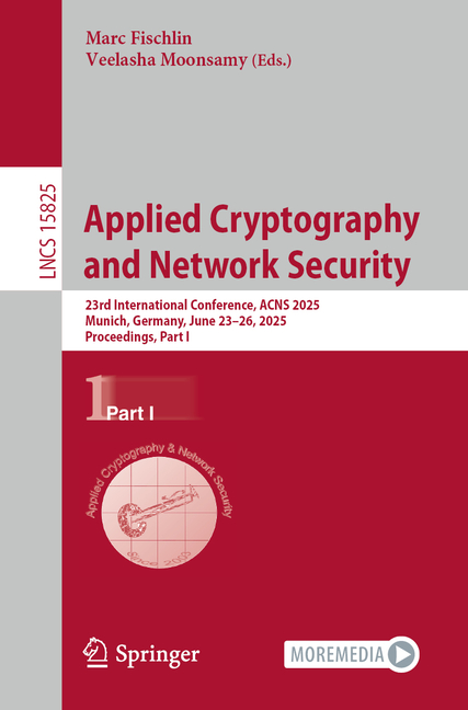 Applied Cryptography and Network Security: 23rd International Conference, Acns 2025, Munich, Germany