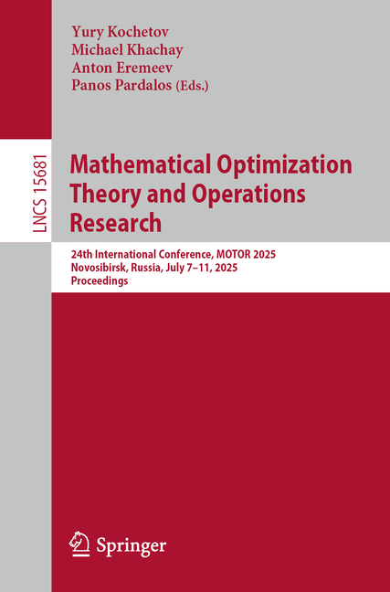 Mathematical Optimization Theory and Operations Research: 24th International Conference, Motor 2025,