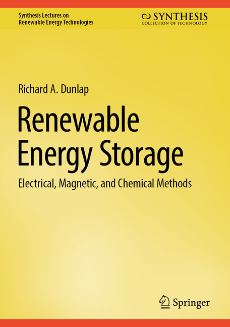 Renewable Energy Storage: Electrical, Magnetic, and Chemical Methods