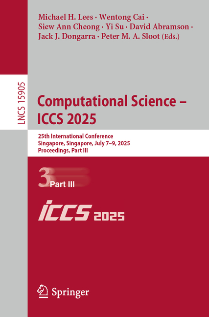 Computational Science - Iccs 2025: 25th International Conference, Singapore, Singapore, July 7-9, 20