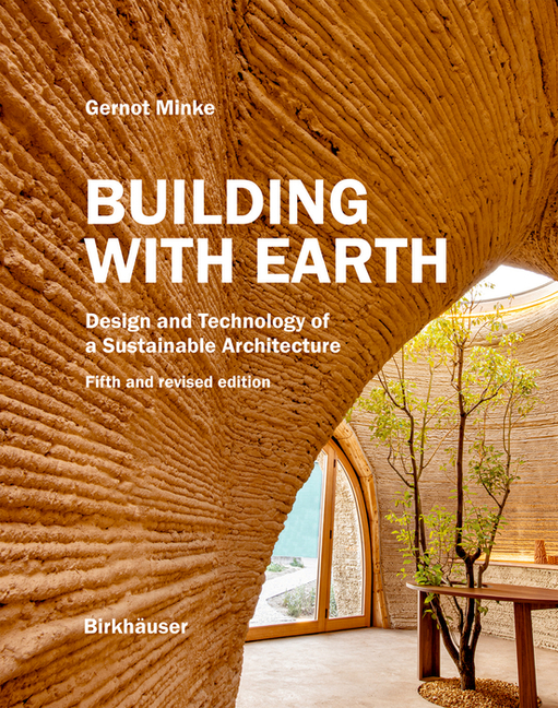 Building with Earth: Design and Technology of a Sustainable Architecture Fifth and Revised Edition