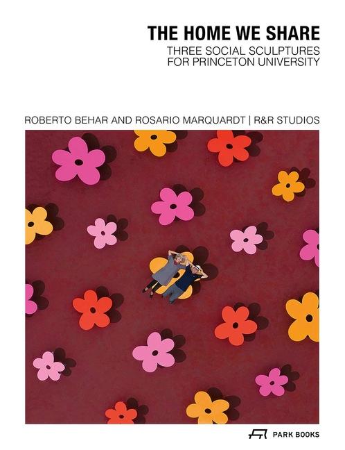Home We Share: Three Social Sculptures for Princeton University by R&r Studios