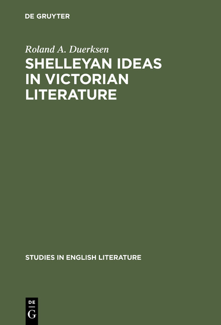 Shelleyan Ideas in Victorian Literature (Reprint 2013)