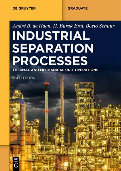 Industrial Separation Processes: Thermal Unit Operations and Mechanical Unit Operations (Third, Revi