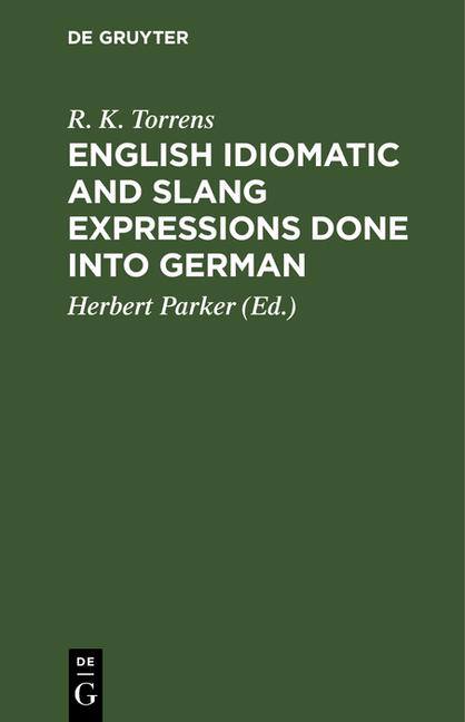 English Idiomatic and Slang Expressions Done Into German (Reprint 2019)