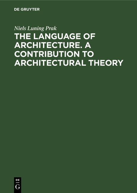 Language of Architecture. a Contribution to Architectural Theory (Reprint 2019)