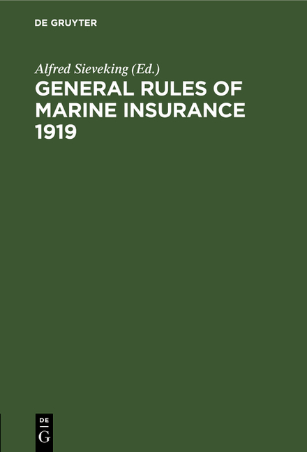 General Rules of Marine Insurance 1919: Adopted by the German Underwriters and Drafted in Collaborat