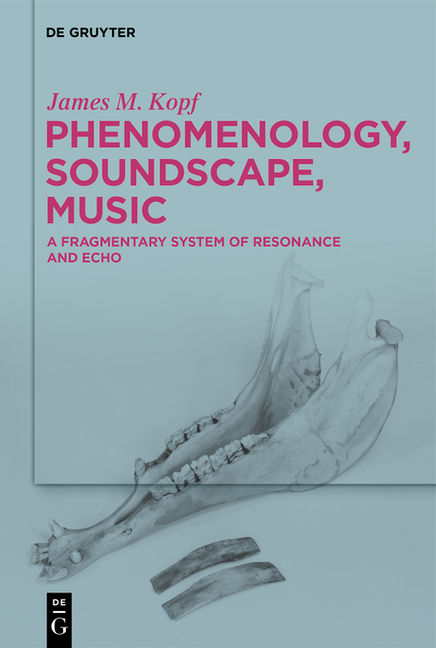 Phenomenology, Soundscape, Music: A Fragmentary System of Resonance and Echo