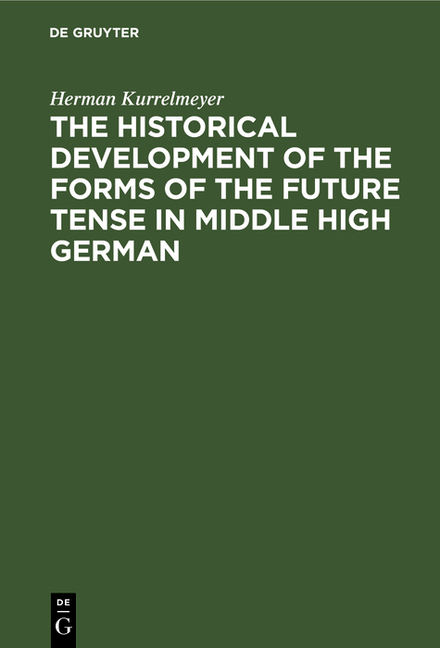 Historical Development of the Forms of the Future Tense in Middle High German (Reprint 2019)