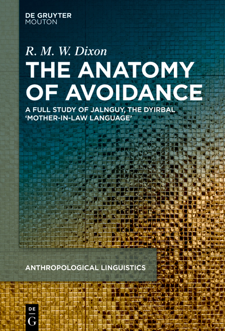 Anatomy of Avoidance: A Full Study of Jalnguy, the Dyirbal 'Mother-In-Law Language'