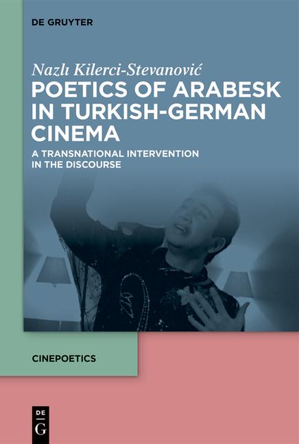 Poetics of Arabesk in Turkish-German Cinema: A Transnational Intervention in the Discourse