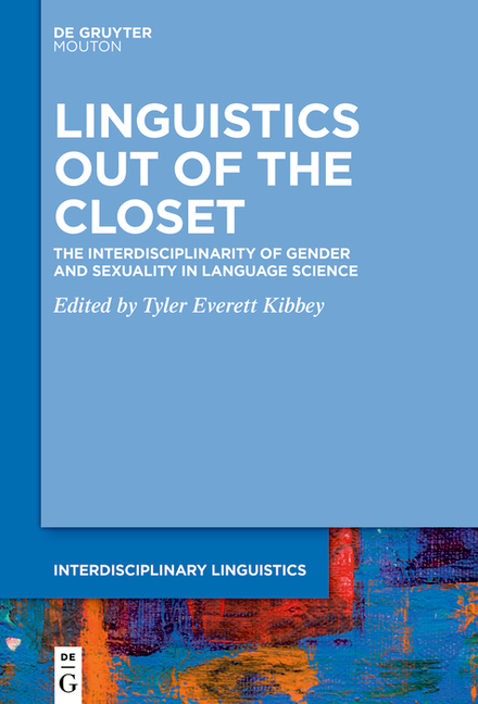 Linguistics Out of the Closet: The Interdisciplinarity of Gender and Sexuality in Language Science