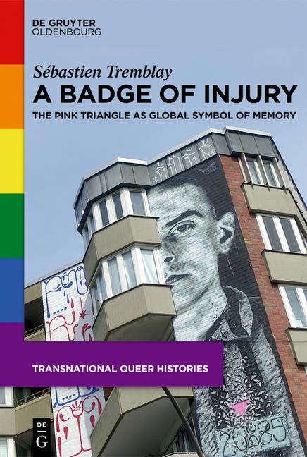 Badge of Injury: The Pink Triangle as Global Symbol of Memory