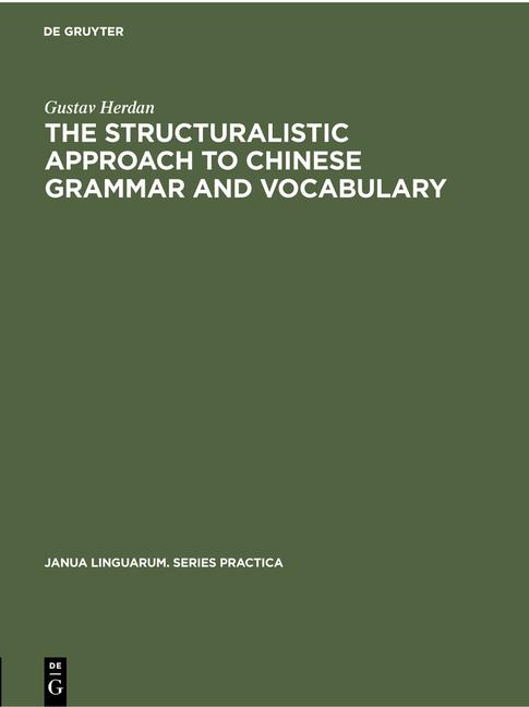 Structuralistic Approach to Chinese Grammar and Vocabulary: Two Essays (Reprint 2020)