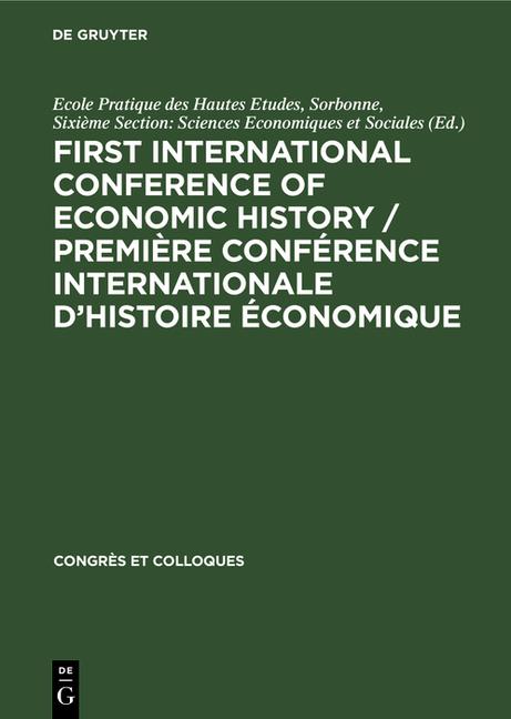 First International Conference of Economic History / Première Conférence Internationale d'Histoire É