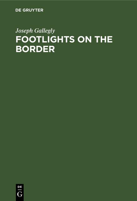 Footlights on the Border: The Galveston and Houston Stage Before 1900 (Reprint 2020)