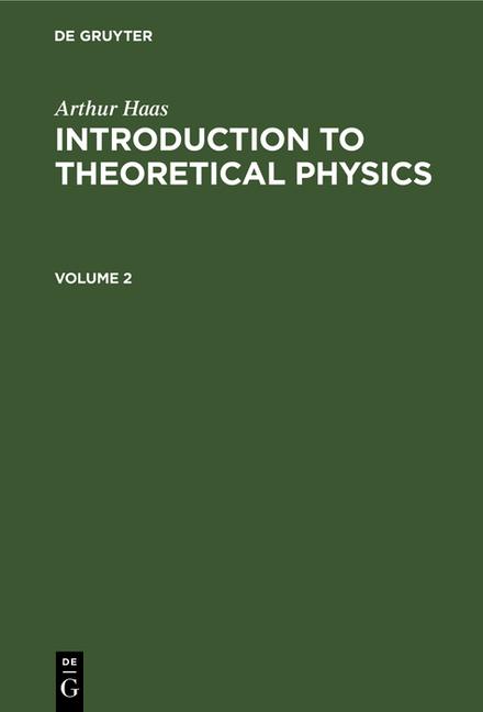 Arthur Haas: Introduction to Theoretical Physics. Volume 2 (Reprint 2020)