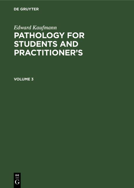 Edward Kaufmann: Pathology for Students and Practitioner's. Volume 3 (Reprint 2020)