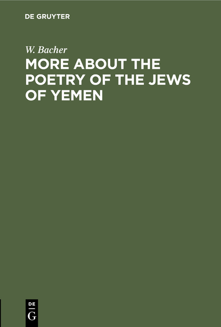 More about the Poetry of the Jews of Yemen (Reprint from Jewish Quaterly Review. New Series, Vol. 2,