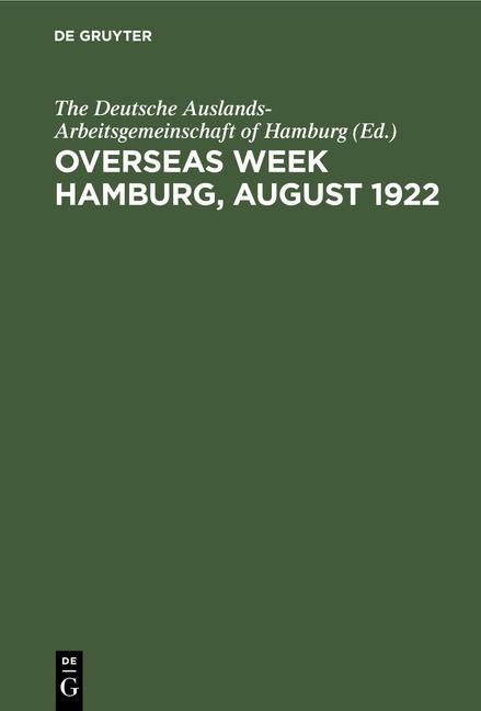 Overseas Week Hamburg, August 1922: Her Political, Economic, and Cultural Aspects (Eng. , Reprint 20