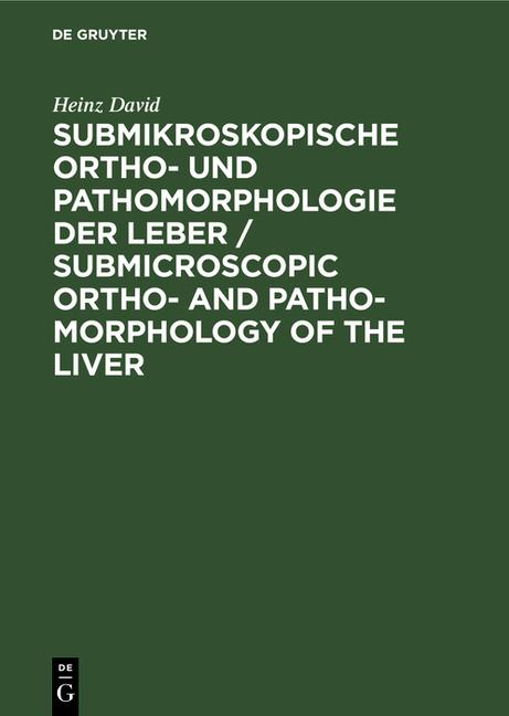 Submikroskopische Ortho- Und Pathomorphologie Der Leber / Submicroscopic Ortho- And Patho-Morphology