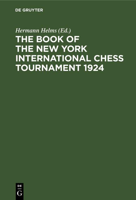 Book of the New York International Chess Tournament 1924: Containing the Authorized Account of the 1