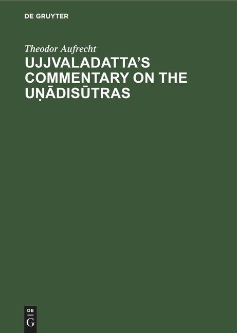 Ujjvaladatta's Commentary on the Uṇādisūtras (Edited from a Manuscript in the Library of the East In