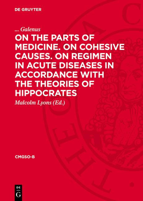 On the Parts of Medicine. on Cohesive Causes. on Regimen in Acute Diseases in Accordance with the Th