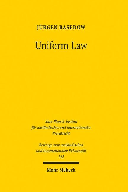 Uniform Law: Legal Responses to Globalisation. Finalised for Publication by Jannis Gries