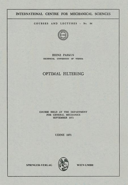 Optimal Filtering: Course Held at the Department for General Mechanics, September 1971 (1971)