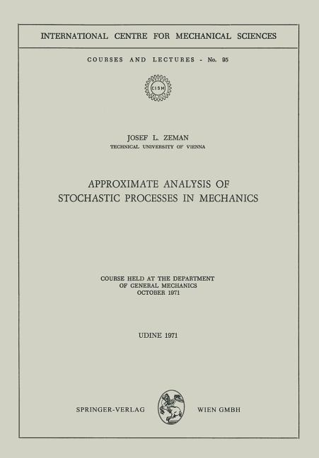 Approximate Analysis of Stochastic Processes in Mechanics: Course Held at the Department of General 