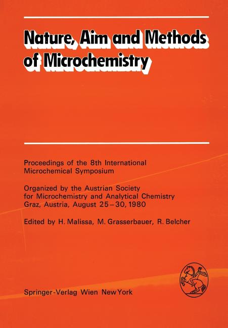 Nature, Aim and Methods of Microchemistry: Proceedings of the 8th International Microchemical Sympos