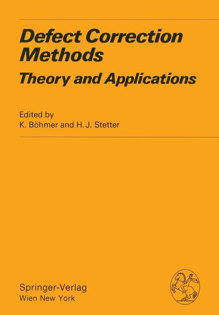 Defect Correction Methods: Theory and Applications (Softcover Reprint of the Original 1st 1984)