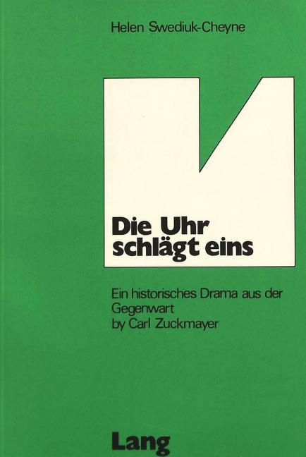 Die Uhr Schlaegt Eins: Ein Historisches Drama Aus Der Gegenwart by Carl Zuckmayer