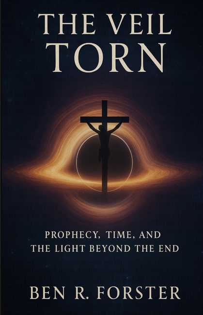 Veil Torn: Prophecy, Time, and the Light Beyond the End
