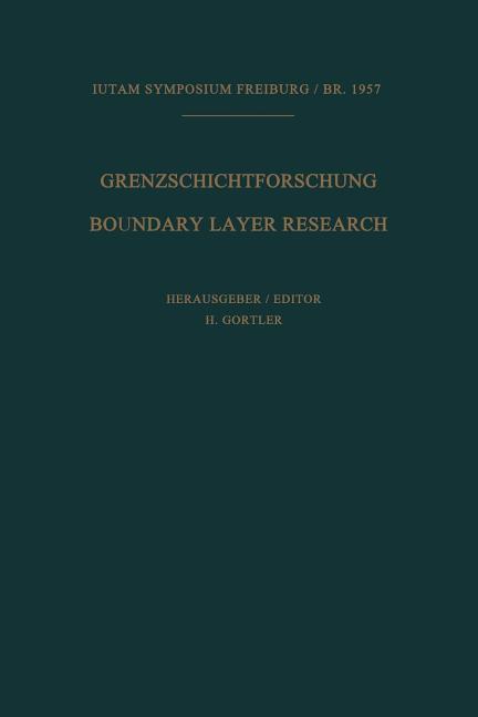 Grenzschichtforschung / Boundary Layer Research: Symposium Freiburg/Br. 26.Bis 29. August 1957 / Sym