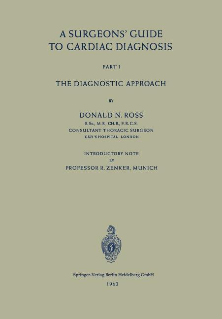 Surgeons' Guide to Cardiac Diagnosis: Part 1: The Diagnostic Approach (Softcover Reprint of the Orig
