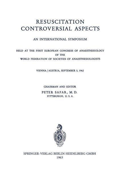 Resuscitation Controversial Aspects: An International Symposium Held at the First European Congress 