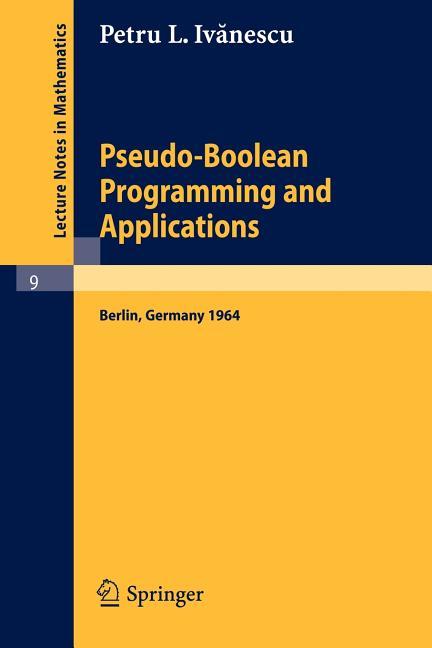 Pseudo-Boolean Programming and Applications: Presented at the Colloquium on Mathematics and Cybernet