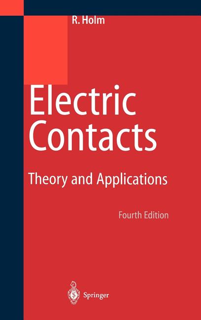 Electric Contacts: Theory and Application (Reprint of the 4th Completely Rewritten Berlin/Heidelberg