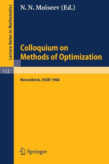 Colloquium on Methods of Optimization: Held in Novosibirsk/Ussr, June 1968 (1970)